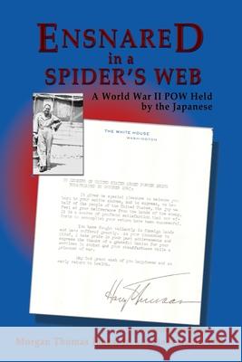 Ensnared in a Spider's Web: A World War II POW Held by the Japanese Jones, Morgan, Jr. 9780865347328