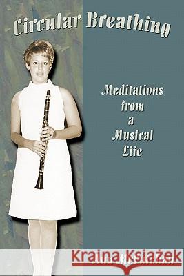 Circular Breathing: Meditations from a Musical Life Ann McCutchan (University of Wyoming) 9780865347496 Sunstone Press