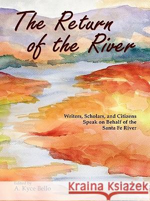 The Return of the River A. Kyce Bello 9780865347816 Sunstone Press