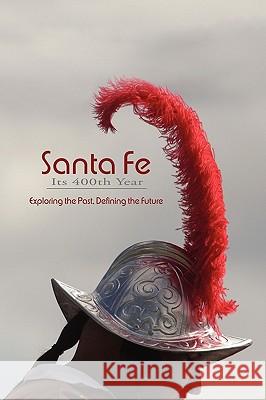 Santa Fe, Its 400th Year (Hardcover) Rob Dean 9780865347953 Sunstone Press