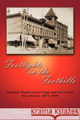 Footlights in the Foothills Edwina Portelle Romero 9780865348264 Sunstone Press
