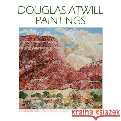 Douglas Atwill Paintings Douglas Atwill 9780865348417 Sunstone Press