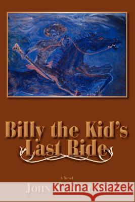 Billy the Kid's Last Ride John A. Aragon 9780865348479