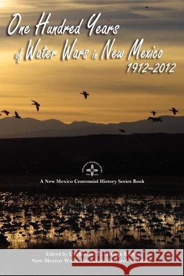 One Hundred Years of Water Wars in New Mexico, 1912-2012: A New Mexico Centennial History Series Book Klett, Catherine T. Ortega 9780865349025 Sunstone Press