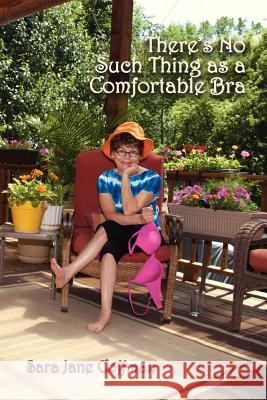 There's No Such Thing as a Comfortable Bra Sara Jane Coffman 9780865349308 Sunstone Press