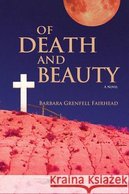 Of Death and Beauty Barbara Grenfell Fairhead 9780865349377 Sunstone Press
