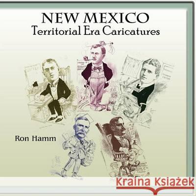 New Mexico Territorial Era Caricatures Ron Hamm 9780865349803 Sunstone Press