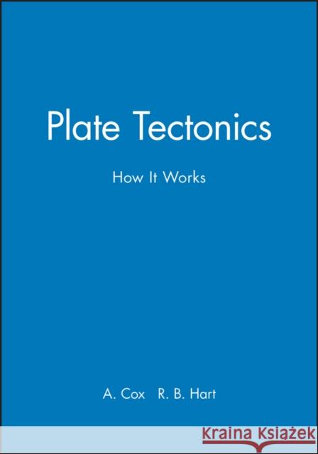 Plate Tectonics: How It Works Cox, Allan 9780865423138 BLACKWELL SCIENCE LTD