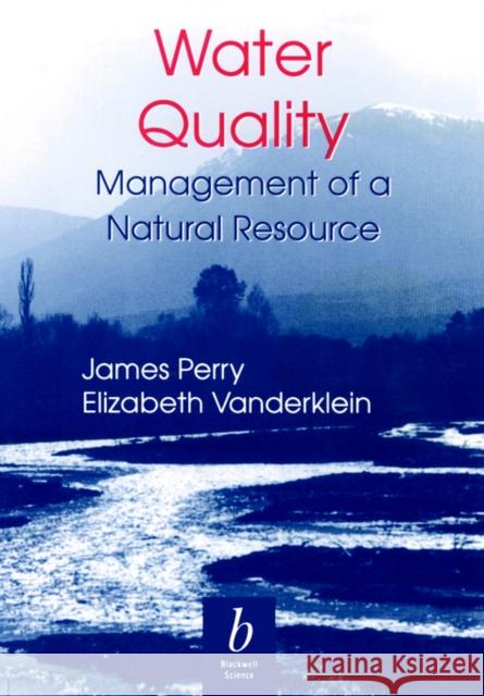 Water Quality - Management of a Natural Resource Perry, Jim 9780865424692 Blackwell Science