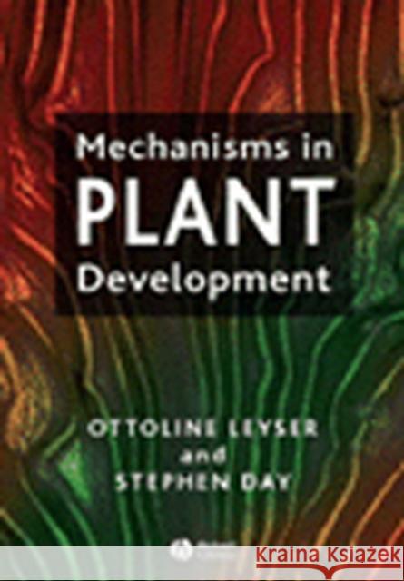 Mechanisms in Plant Development Ottoline Leyser Stephen Day 9780865427426