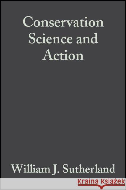 Conservation Science and Action W. J. Sutherland William J. Sutherland Sutherland 9780865427624 Blackwell Science