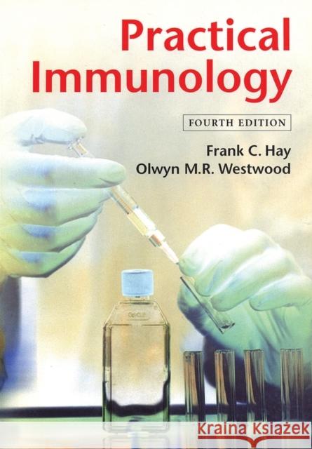 Practical Immunology Olwyn M. R. Westwood Frank C. Hay Paul N. Nelson 9780865429611 Blackwell Publishers