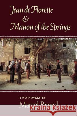 Jean de Florette and Manon of the Springs: Two Novels Marcel Pagnol W. E. Va 9780865473126