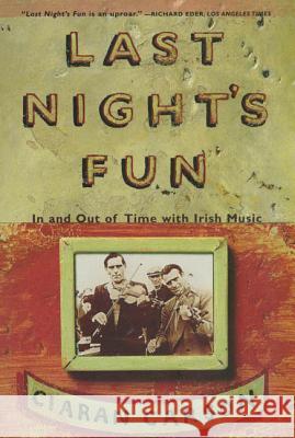 Last Night's Fun: A Book about Irish Traditional Music Ciaran Carson 9780865475311 North Point Press
