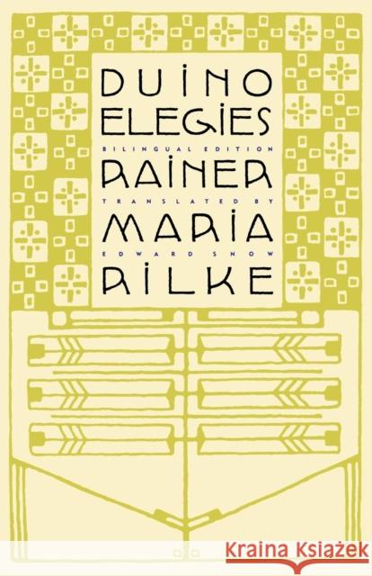 Duino Elegies: A Bilingual Edition Rainer Maria Rilke Edward A. Snow 9780865476073 North Point Press