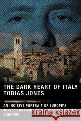 The Dark Heart of Italy Tobias Jones 9780865477247 North Point Press