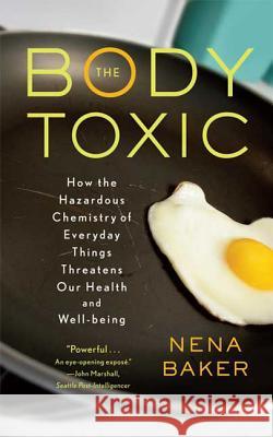 The Body Toxic Nena Baker 9780865477469 North Point Press