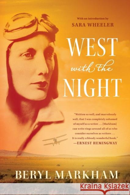 West with the Night: A Memoir Beryl Markham Sara Wheeler 9780865477636 North Point Press