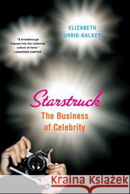 Starstruck: The Business of Celebrity Elizabeth Currid-Halkett 9780865478602 Faber & Faber