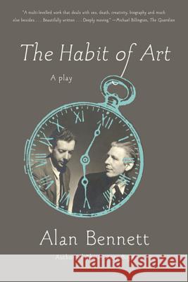 The Habit of Art: A Play Bennett, Alan 9780865479449 Faber & Faber