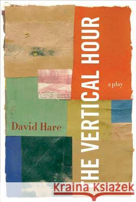 The Vertical Hour David Hare 9780865479654