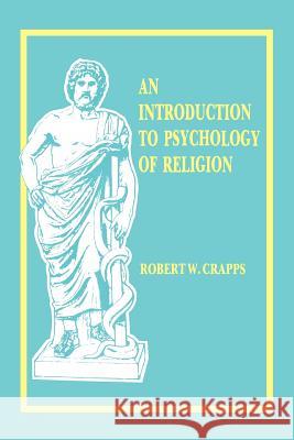 Intro to the Psych. of Religion Robert W. Crapps 9780865541955 Mercer University Press