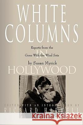 White Columns in Hollywood: Reports from the Gone with the Wind Sets Myrick, Susan 9780865542457