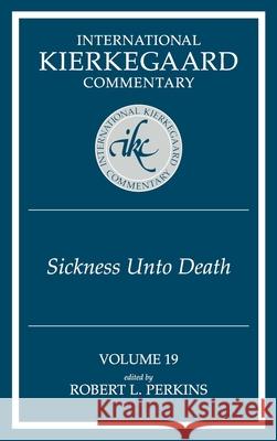 International Kierkegaard Commentary Volume 19: The Sickness Unto Death Robert L. Perkins 9780865542716 Mercer University Press