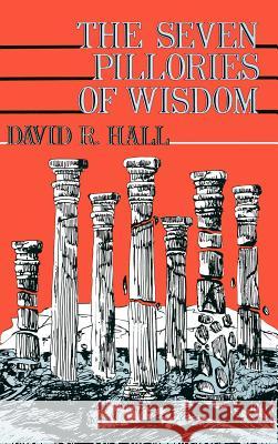 Seven Pillories of Wisdom David R. Hall 9780865543690