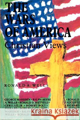 The Wars of America: Christian Views Wells, Ronald A. 9780865543942