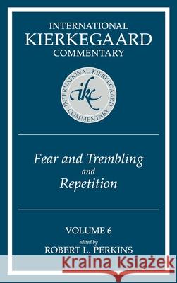 International Kierkegaard Commentary Volume 6: Fear and Trembling and Repetition Perkins, Robert L. 9780865544086