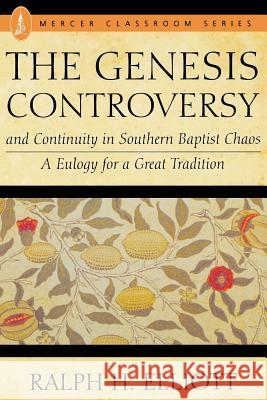 The Genesis Controversy Elliot, Ralph H. 9780865544154 Mercer University Press
