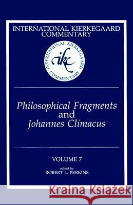 International Kierkegaard Commentary Volume 7: Philosophical fragments and Johannes Climacus Perkins, Robert L. 9780865544406 Mercer University Press