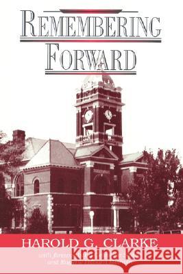 Remembering Forward Harold G. Clarke Celestine Sibley Eugene Hilburn Methvin 9780865544727 Mercer University Press