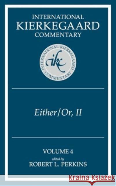 International Kierkegaard Commentary Volume 4: IKC 4 Either/Or, Part II Perkins, Robert L. 9780865544857