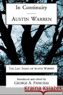 In Continuity: Austin Warren Austin Warren George A. Panichas George A. Panichas 9780865545014