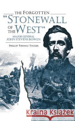 Forgotten Stonewall of the West Tucker, Phillip Thomas 9780865545304