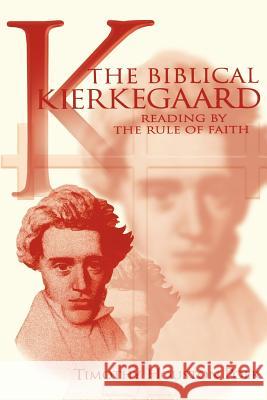The Biblical Kierkegaard Polk, Timothy 9780865545397 Mercer University Press