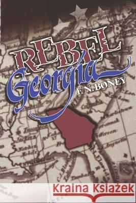 Rebel Georgia F. N. Boney 9780865545519 Mercer University Press