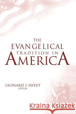 Evangelical Tradition in America Leonard Sweet 9780865545540