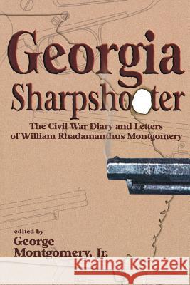 Georgia Sharpshooter George Montgomery William R. Montgomery 9780865545724 Mercer University Press