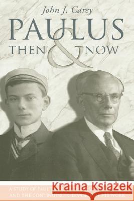 Paulus Then and Now John J. Carey 9780865546813