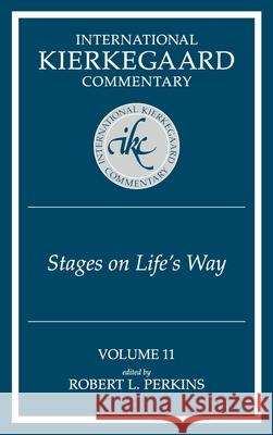 International Kierkegaard Commentary Volume 11: Stages on Life's Way Perkins, Robert L. 9780865547049