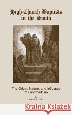 High-Church Baptists in the South Morris Ashcraft James E. Tull 9780865547056 Mercer University Press