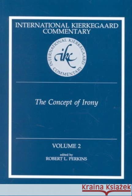 International Kierkegaard Commentaty Volume 2: The Concept of Irony Perkins, Robert L. 9780865547421 Mercer University Press