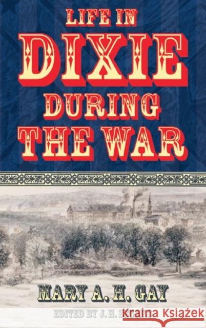 Life in Dixie During the War Mary A. Gay J. H. Segars 9780865547490 Mercer University Press