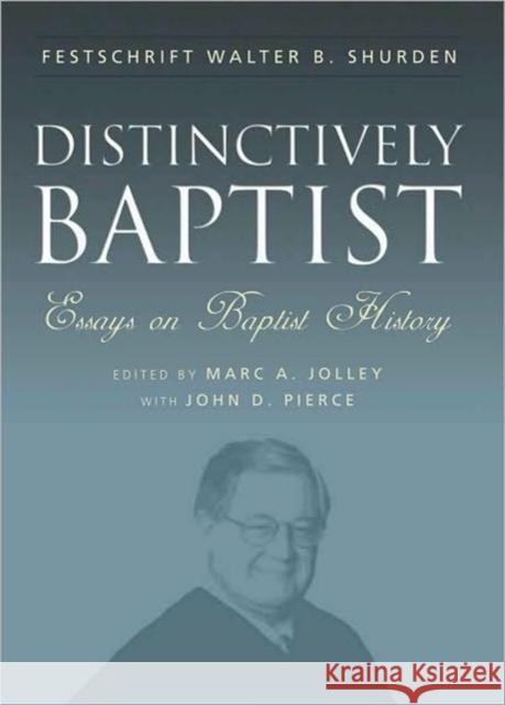 Distinctively Baptist: Essays on Baptist History Shurden, Walter B. 9780865547704 Mercer University Press