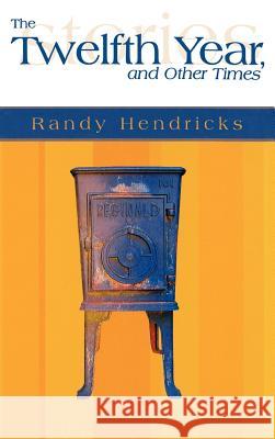 THE Twelfth Year and Other Times Randy Hendricks 9780865548398 Mercer University Press