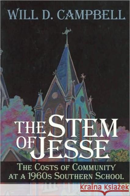 The Stem of Jesse: The Costs of Community at a 1960s Southern School Campbell, Will D. 9780865548565 Mercer University Press