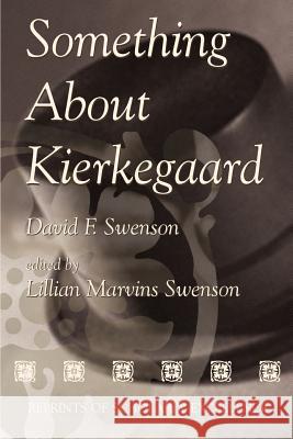 Something About Kierkegaard Swenson, David F. 9780865548602